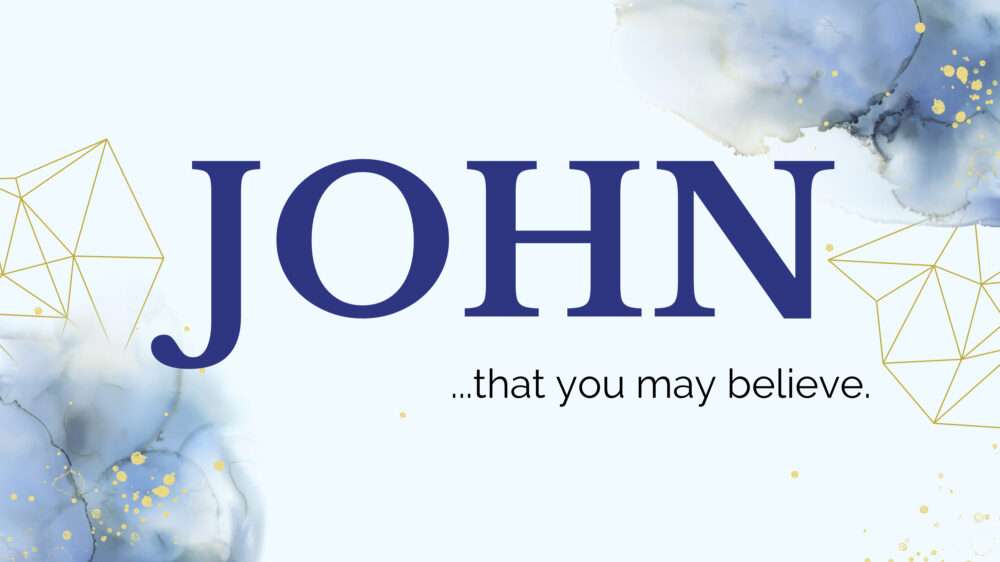 John: That You May Believe